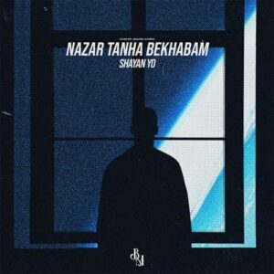 Nazar Tanha Bekhabam - Shayanyo-min